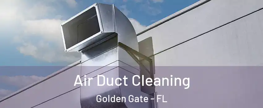  Air Duct Cleaning Golden Gate - FL
