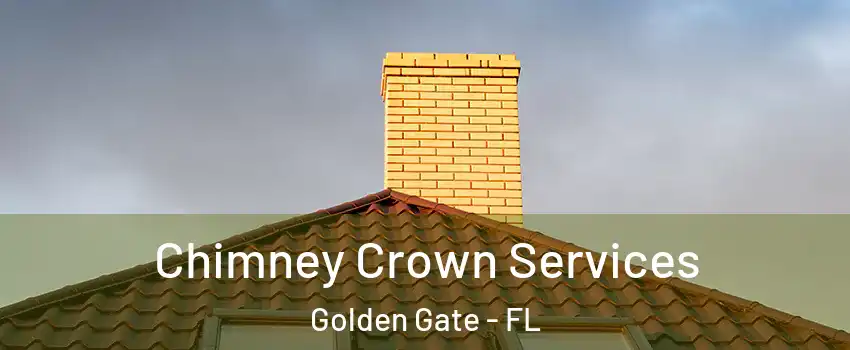 Chimney Crown Services Golden Gate - FL