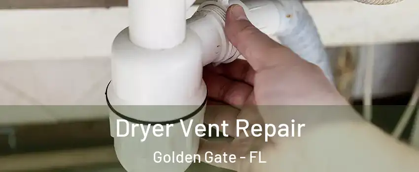  Dryer Vent Repair Golden Gate - FL