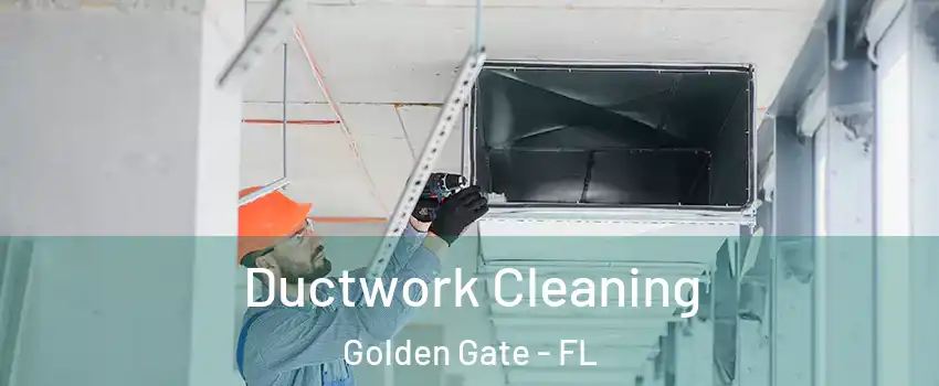  Ductwork Cleaning Golden Gate - FL