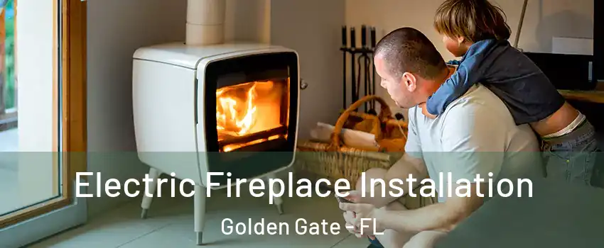 Electric Fireplace Installation Golden Gate - FL