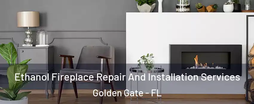  Ethanol Fireplace Repair And Installation Services Golden Gate - FL