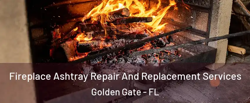  Fireplace Ashtray Repair And Replacement Services Golden Gate - FL