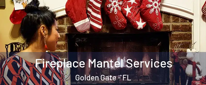  Fireplace Mantel Services Golden Gate - FL