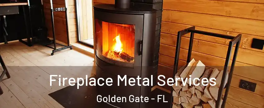 Fireplace Metal Services Golden Gate - FL