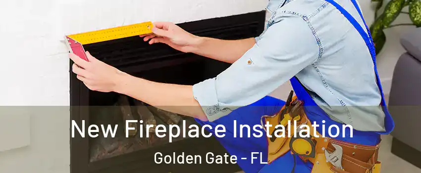  New Fireplace Installation Golden Gate - FL