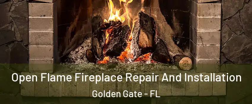  Open Flame Fireplace Repair And Installation Golden Gate - FL