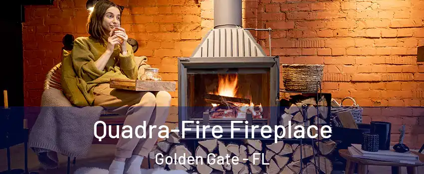  Quadra-Fire Fireplace Golden Gate - FL