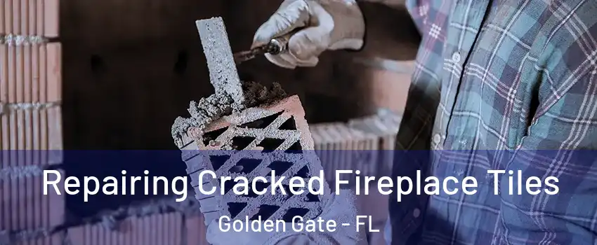  Repairing Cracked Fireplace Tiles Golden Gate - FL