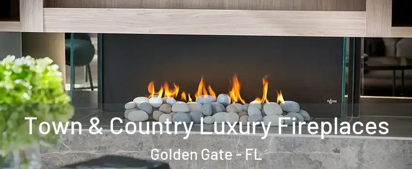  Town & Country Luxury Fireplaces Golden Gate - FL