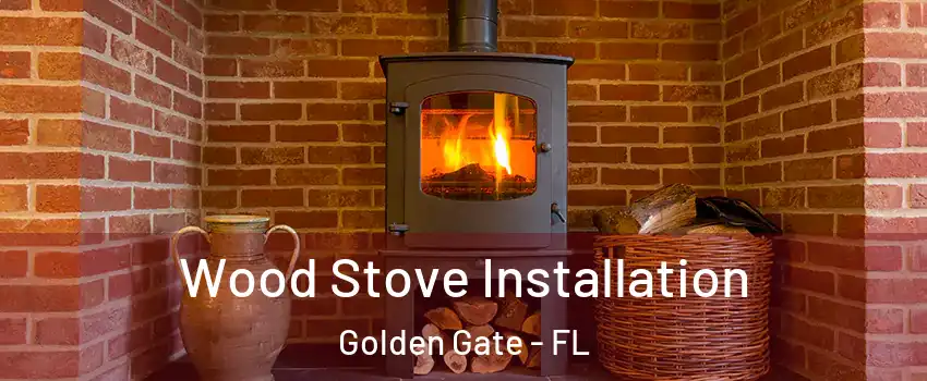  Wood Stove Installation Golden Gate - FL